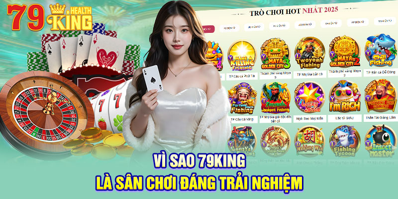 vi-sao-79king-la-san-choi-dang-trai-nghiem