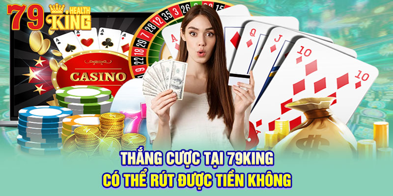 thang-cuoc-tai-79king-co-the-rut-duoc-tien-khong